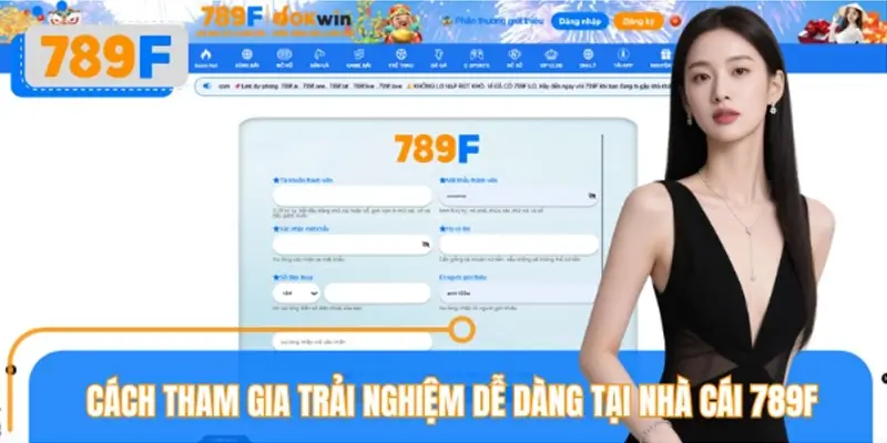Cách tham gia trải nghiệm dễ dàng tại nhà cái 789F