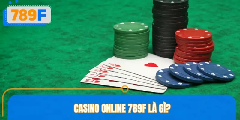 Giới thiệu Casino online 789F
