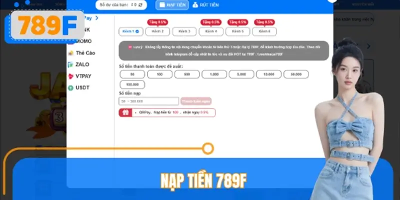 Hướng Dẫn Nạp Tiền 789F Đầy Đủ Các Hình Thức, Xử Lý Trong 1 Phút