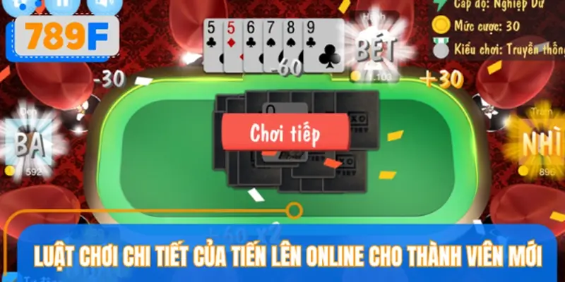 Luật chơi chi tiết của Tiến Lên online cho thành viên mới