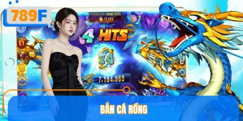 Bắn Cá Rồng 789F – Hướng Dẫn Chơi, Săn Boss Dễ Thắng