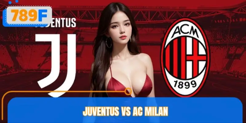 Dự Đoán Tỷ Số Hiệp 1 Juventus Vs Ac Milan Mới Nhất