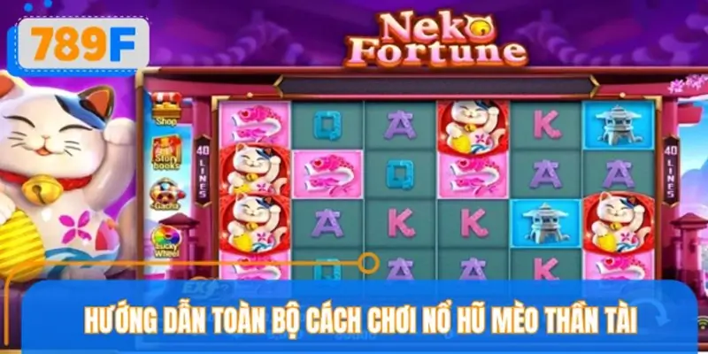 Khám phá cách chơi chi tiết trong nổ hũ mèo Neko may mắn