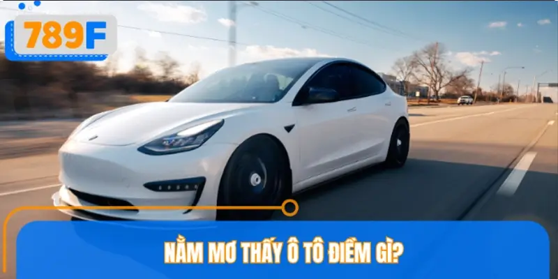 Nằm mơ thấy ô tô điềm gì?