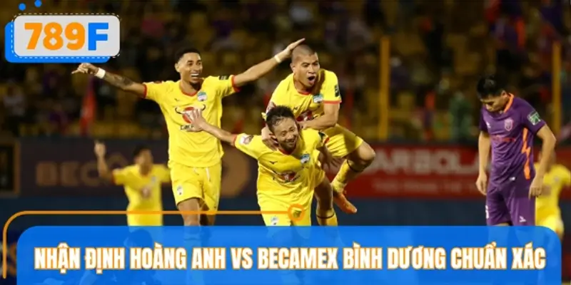 Nhận định Hoàng Anh Gia Lai vs Becamex Bình Dương về kèo