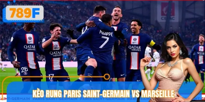 Nhận Định Kèo Rung Paris Saint Germain Vs Marseille Tại 789F
