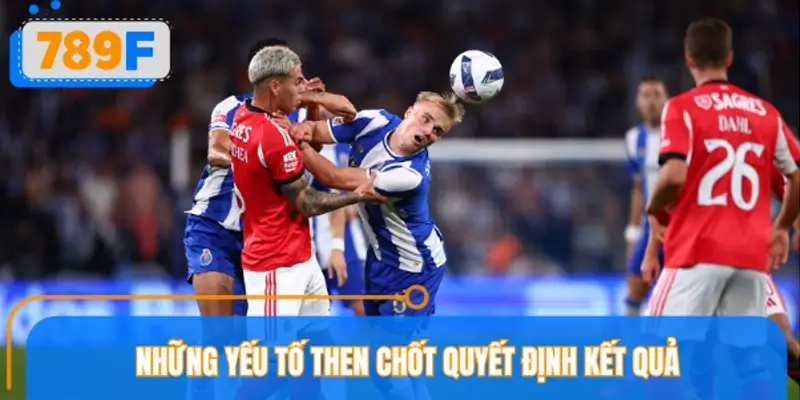 Những yếu tố then chốt quyết định kết quả trận Porto vs Benfica