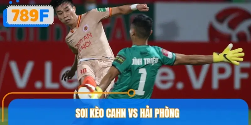 Phân tích kèo chi tiết CAHN vs Hải Phòng cùng nền tảng 789F