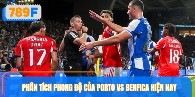 Phân tích phong độ của Porto vs Benfica hiện nay
