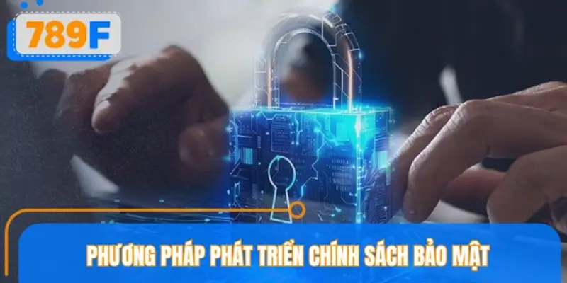 Phương pháp phát triển chính sách bảo mật trong hệ thống