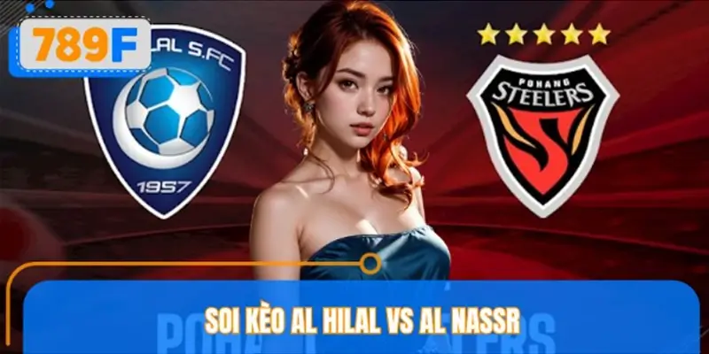 Soi Kèo Al Hilal Vs Al Nassr 789F Phân Tích Phong Độ Gần Đây