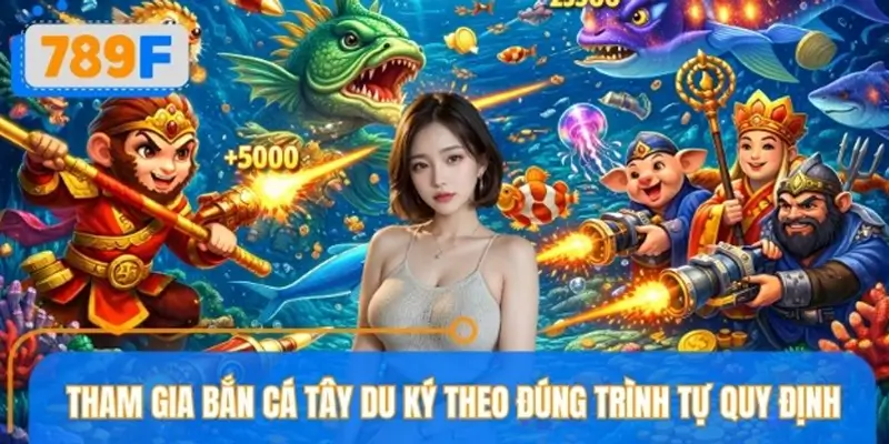 Thực hiện đúng các bước tham gia bắn cá Tây Du Ký