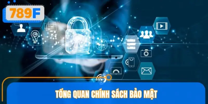 Tổng quan cụ thể chính sách bảo mật