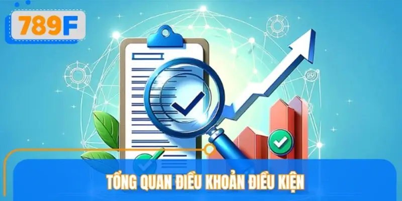 Tổng quan cụ thể tại điều khoản điều kiện