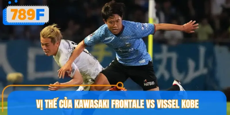 Vị thế của Kawasaki Frontale vs Vissel Kobe tại J1 League 2026
